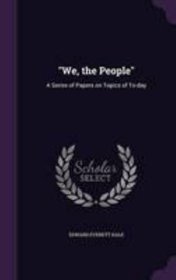 We, the People: A Series of Papers on Topics of... 135633945X Book Cover