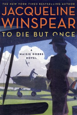 To Die But Once: A Maisie Dobbs Novel 0062436635 Book Cover