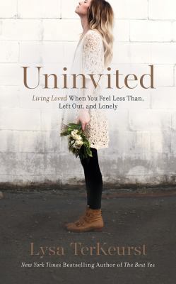 Uninvited: Living Loved When You Feel Less Than... 1531831532 Book Cover
