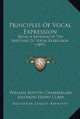 Principles Of Vocal Expression: Being A Revisio... 1165697831 Book Cover