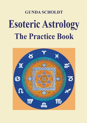 Esoteric Astrology: The Practice Book 3756873870 Book Cover