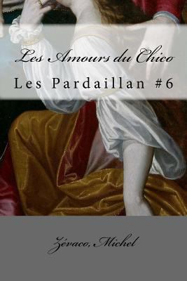 Les Amours du Chico: Les Pardaillan #6 [French] 1979135916 Book Cover