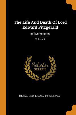 The Life and Death of Lord Edward Fitzgerald: I... 0353566209 Book Cover