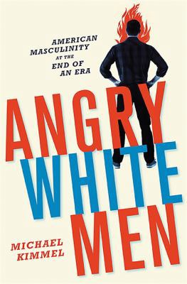 Angry White Men: American Masculinity at the En... 1568586965 Book Cover