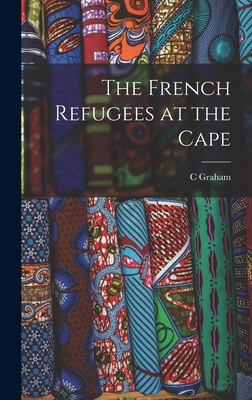 The French Refugees at the Cape 1016276095 Book Cover