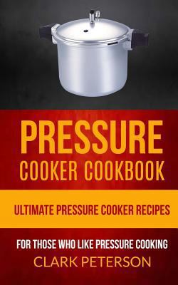 Pressure Cooker Cookbook: Ultimate Pressure Coo... 1547183721 Book Cover