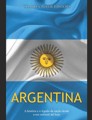 Argentina: A história e o legado da nação desde... [Portuguese] B08LNF3ZPG Book Cover