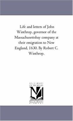 Life and Letters of John Winthrop, Governor of ... 1425556450 Book Cover