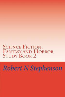 Science Fiction, Fantasy and Horror Study Book 2 1543198317 Book Cover