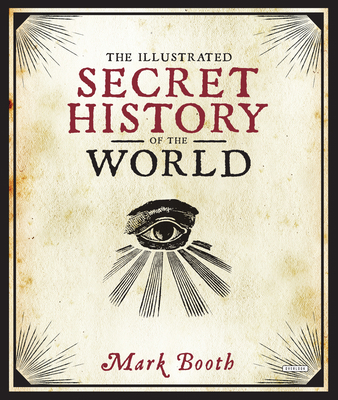 The Illustrated Secret History of the World 1468315668 Book Cover
