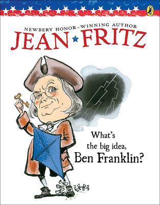 What's the Big Idea, Ben Franklin? 0812405811 Book Cover