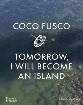 Coco Fusco: Tomorrow, I Will Become an Island 0500024928 Book Cover