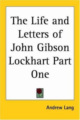 The Life and Letters of John Gibson Lockhart Pa... 1417903996 Book Cover