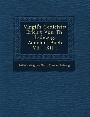 Virgil's Gedichte: Erkl Rt Von Th. Ladewig. Aen... [German] 1249714796 Book Cover