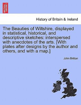 The Beauties of Wiltshire, Displayed in Statist... 1241342628 Book Cover