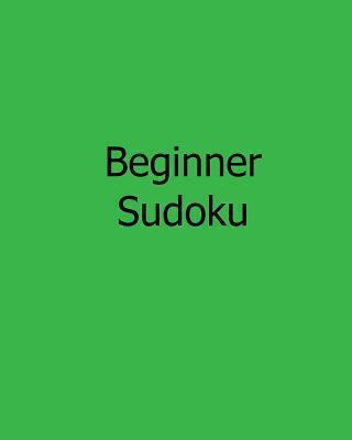 Beginner Sudoku: Fun, Large Print Sudoku Puzzles [Large Print] 1482542242 Book Cover
