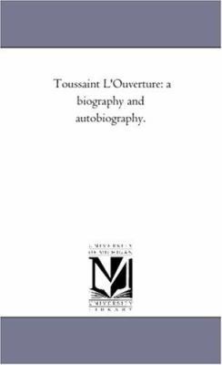 Toussaint L'Ouverture: A Biography and Autobiog... 1425539777 Book Cover