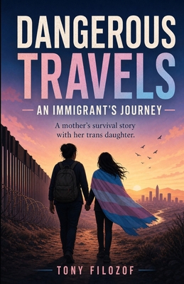 Dangerous Travels: An Immigrant's Journey B0HCN32KHM Book Cover