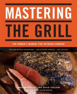 Mastering the Grill: The Owner's Manual for Out... 0811849643 Book Cover