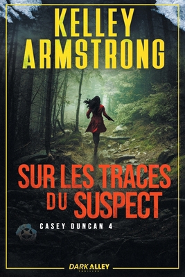 Sur les traces du suspect: Casey Duncan, T4 [French] B0DNQ2818K Book Cover