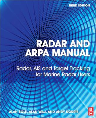 Radar and ARPA Manual: Radar, AIS and Target Tr... 0080977529 Book Cover