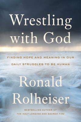 Wrestling with God: Finding Hope and Meaning in... 0804139458 Book Cover