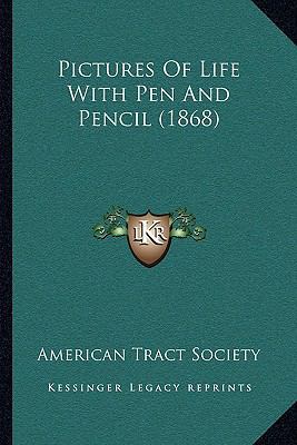 Pictures Of Life With Pen And Pencil (1868) 1166163474 Book Cover