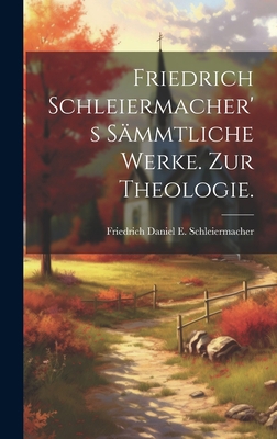 Friedrich Schleiermacher's Sämmtliche Werke. Zu... [German] 1021158674 Book Cover