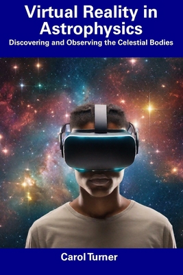 Virtual Reality in Astrophysics: Discovering an... B0CFCVS2CW Book Cover