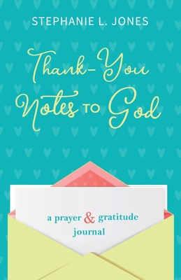 Thank-You Notes to God: A Prayer and Gratitude ... 1948693089 Book Cover