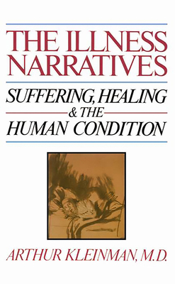 The Illness Narratives: Suffering, Healing, and... 0465032044 Book Cover