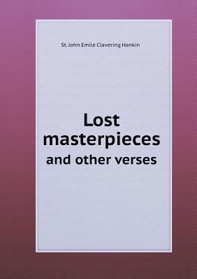 Lost masterpieces and other verses 5518734301 Book Cover