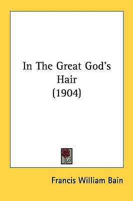In the Great God's Hair (1904) 1161789928 Book Cover
