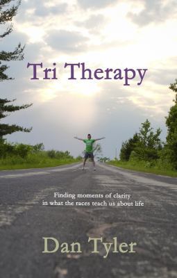 Tri Therapy: Finding moments of clarity in what... 0615746306 Book Cover