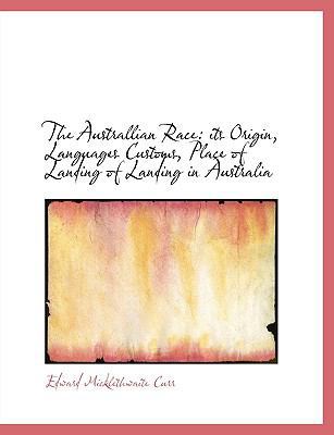 The Australlian Race: Its Origin, Languages Cus... [Large Print] 1116898144 Book Cover