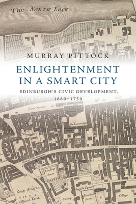 Enlightenment in a Smart City: Edinburgh's Civi... 1474416608 Book Cover