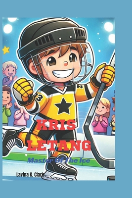 Kris Letang: Master Of The Ice B0DQ3N7T34 Book Cover