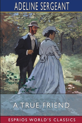 A True Friend (Esprios Classics)            Book Cover