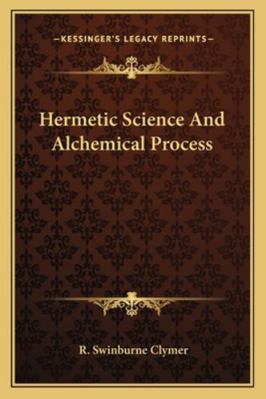 Hermetic Science And Alchemical Process 1162892137 Book Cover