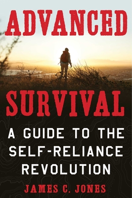 Advanced Survival: A Guide to the Self-Reliance... 1510738991 Book Cover