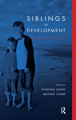 Siblings in Development: A Psychoanalytic View 0367326930 Book Cover