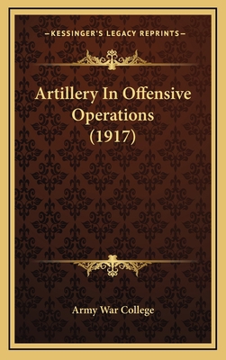 Artillery In Offensive Operations (1917) 1168731305 Book Cover