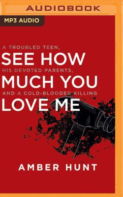 See How Much You Love Me: A Troubled Teen, His ... 1721342931 Book Cover