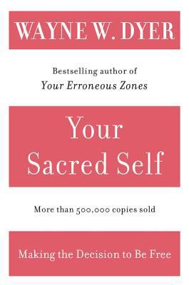 Your Sacred Self: Making the Decision to Be Free 0060935839 Book Cover