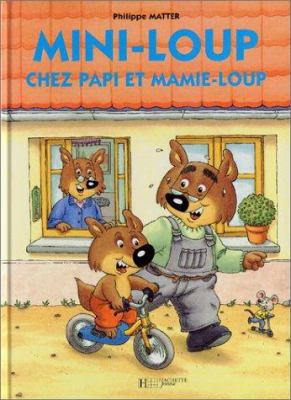 Mini-Loup Chez Papi Et Mamie-Loup [French] 2012243126 Book Cover