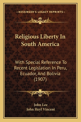 Religious Liberty In South America: With Specia... 1165681102 Book Cover