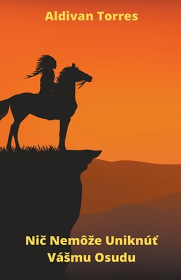 Nič Nemôze Uniknúť Vásmu Osudu [Slovak] B09X4WDNXN Book Cover