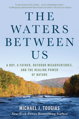 The Waters Between Us: A Boy, a Father, Outdoor... 149305760X Book Cover