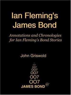 Ian Fleming's James Bond: Annotations and Chron... 1418478288 Book Cover