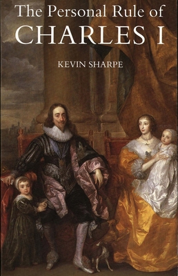 The Personal Rule of Charles I 0300065965 Book Cover